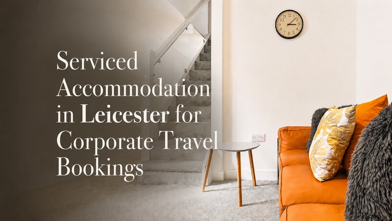 Serviced Accommodation in Leicester for Corporate Travel Bookings